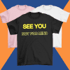 See You Not For Mind T-Shirt