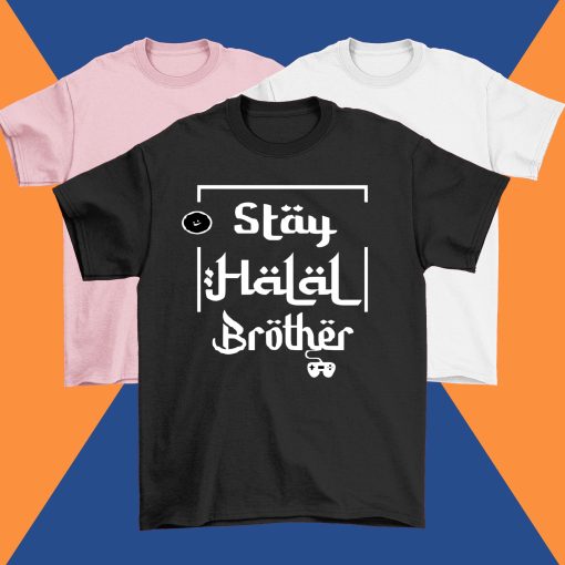 Stay Halal Brother